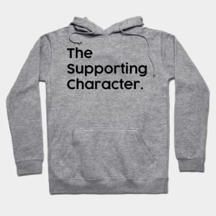 Supporting Character Main Character Funny Couples Design Hoodie